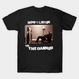 how i listen damnes T-Shirt